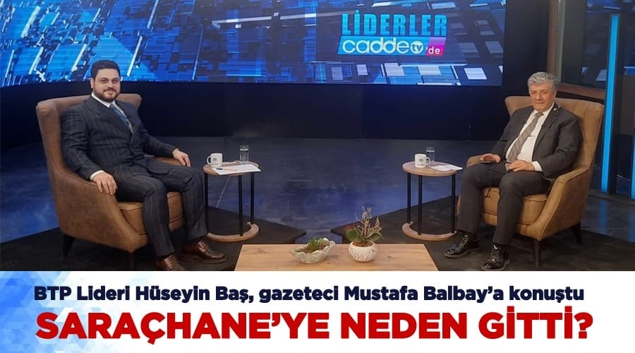 BTP Lideri Hüseyin Baş gündemi değerlendirdi