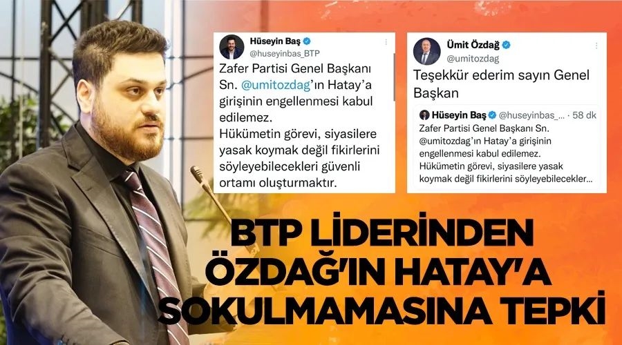  BTP liderinden Ümit Özdağ’ın Hatay’a sokulmamasına tepki...