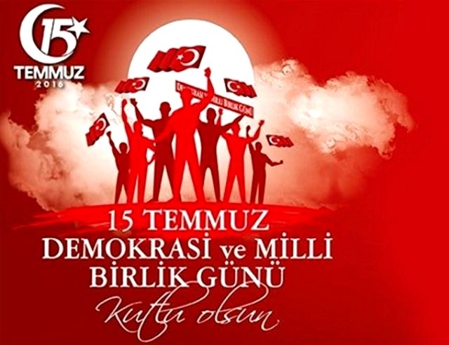 15 TEMMUZ DEMOKRASİ VE MİLLİ BİRLİK GÜNÜ