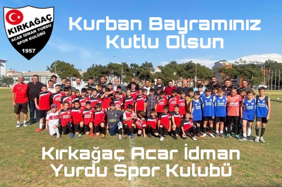 KIRKAĞAÇ ACAR İDMANYURDU  SPOR KULÜBÜ KURBAN BAYRAMI TEBRİK