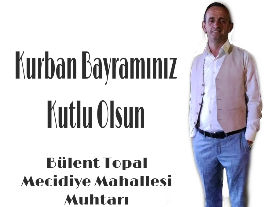 MECİDYE MAHALLE MUHTARI BÜLENT TOPAL KURBAN BAYRAMI MESAJI