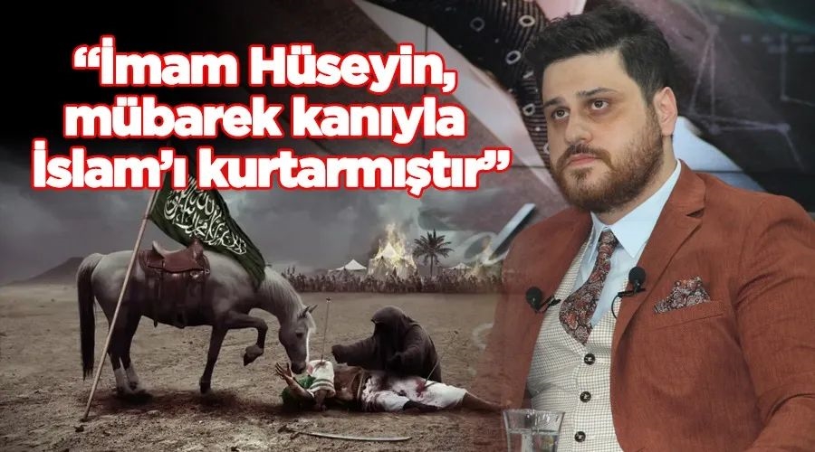 Baş“İmam Hüseyin, mübarek kanıyla İslam’ı kurtarmıştır”