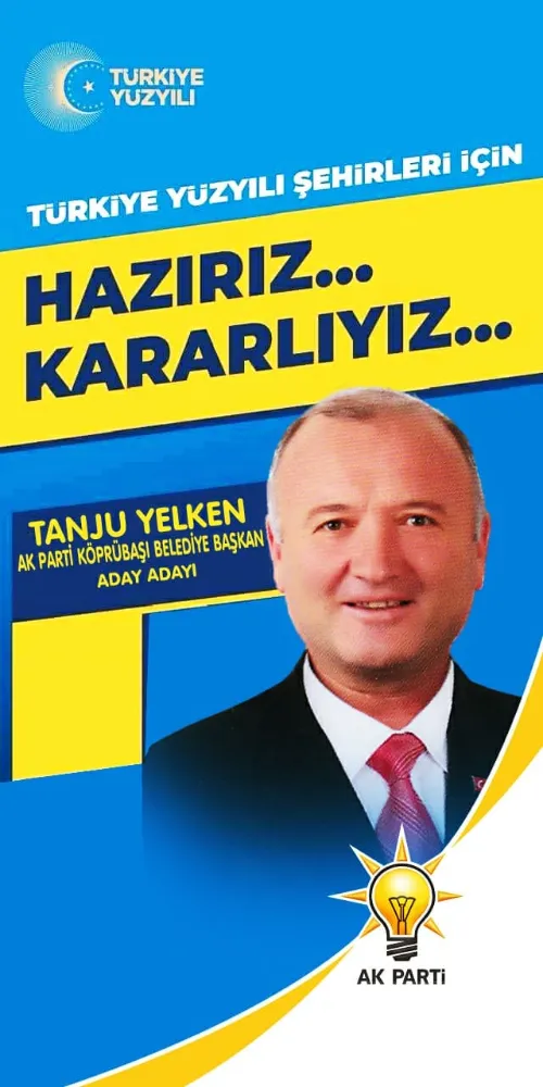 AK PARTİ KÖPRÜBAŞI BELEDİYE BAŞKAN ADAY ADAYI TANJU YELKEN, “BİRLİKTE BAŞARACAĞIZ”