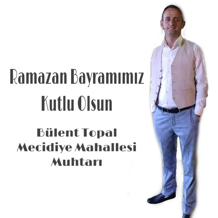 MECİDİYE MAHALLE MUHTARI BÜLENT TOPAL BAYRAM TEBRİK