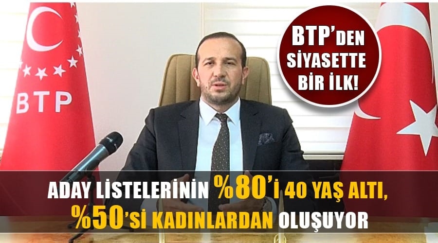 BTP’DEN TÜRK SİYASİ TARİHİNDE BİR İLK