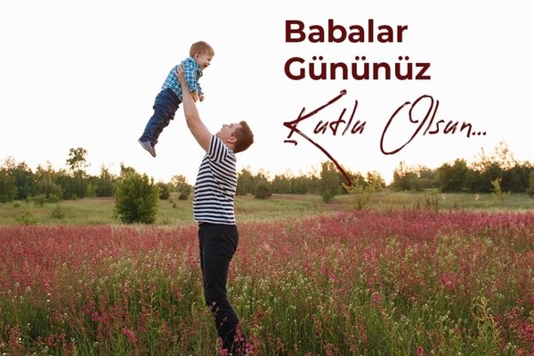 BABALAR GÜNÜ KUTLU OLSUN....