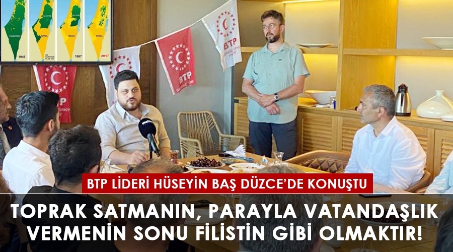 Baş,Toprak satmanın, parayla vatandaşlık vermenin sonu Filistin gibi olmaktır