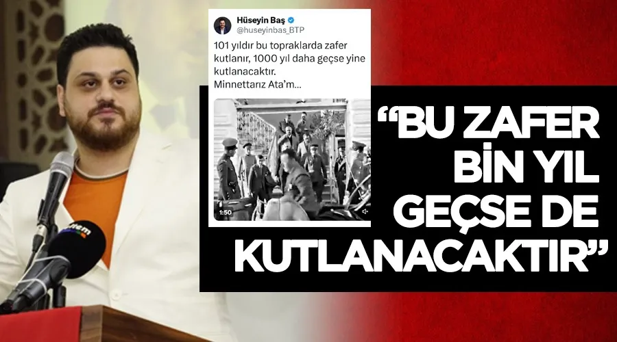 Baş, Bu zafer bin yıl geçse de kutlanacaktır