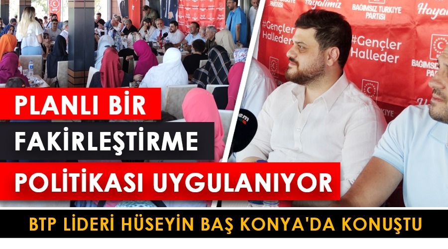 Baş, Planlı bir fakirleştirme politikası uygulanıyor