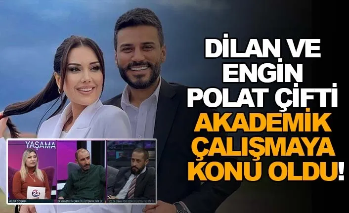 Dilan Ve Engin Polat Çifti Akademik Bir Çalışmayla Bilimsel Yönden Ele Alındı!