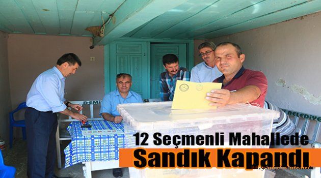 12 seçmenli mahallede sandık kapandı