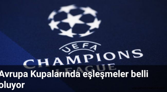 Uefa Şampiyonlar ve Avrupa Liginde Kura Çekimi 