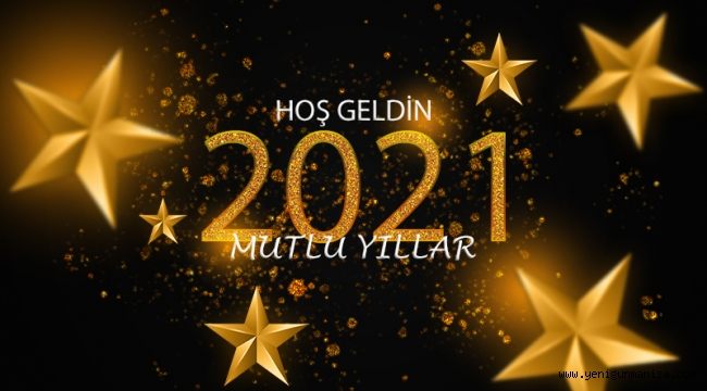 Hoş geldin 2021...