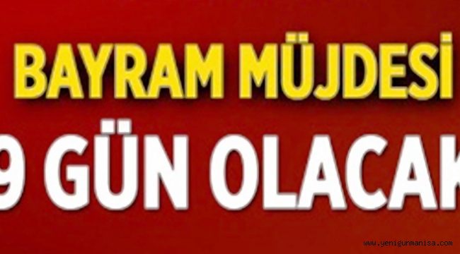  RAMAZAN  BAYRAM TATİLİ 9 GÜN OLDU