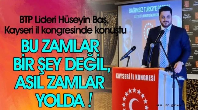 BTP Lideri Hüseyin Baş, Kayseri il kongresinde konuştu