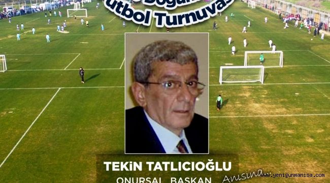 TEKİN TATLICIOĞLU FUTBOL ŞENLİĞİ YAPILACAK