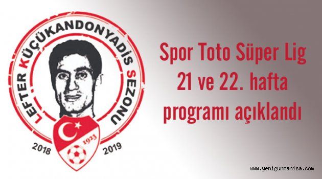 21 ve 22. hafta Maç programı Açıklandı