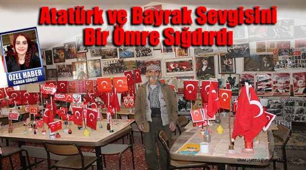 Atatürk ve Bayrak sevgisini bir ömre sığdırdı