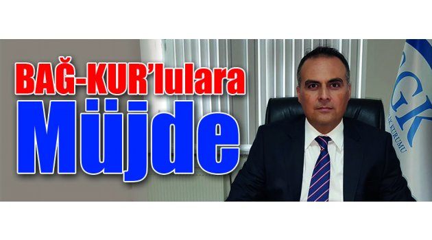 BAĞ-KUR’lulara Müjde