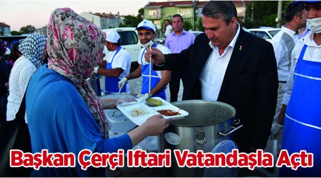 Başkan Çerçi Iftari Vatandaşla Açtı