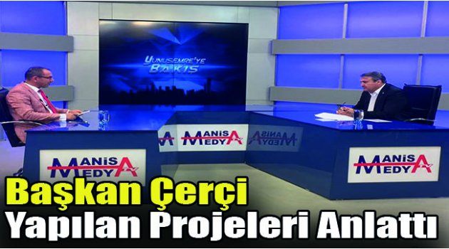Başkan Çerçi Yapılan Projeleri Anlattı