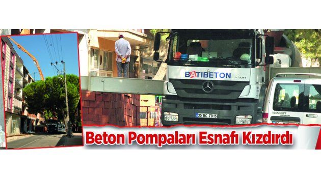 Beton Pompaları Esnafı Kızdırdı