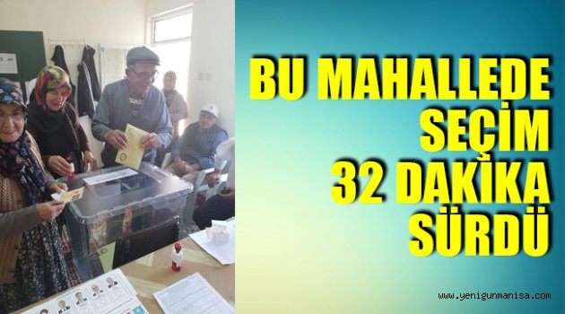  Bu mahallede seçim 32 dakika sürdü