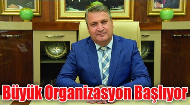Büyük Organizasyon Başlıyor