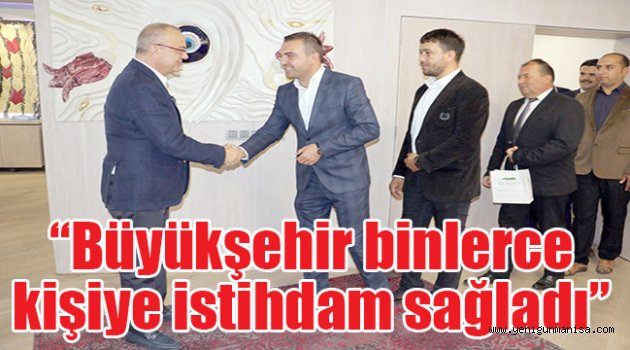 “Büyükşehir binlerce kişiye istihdam sağladı”