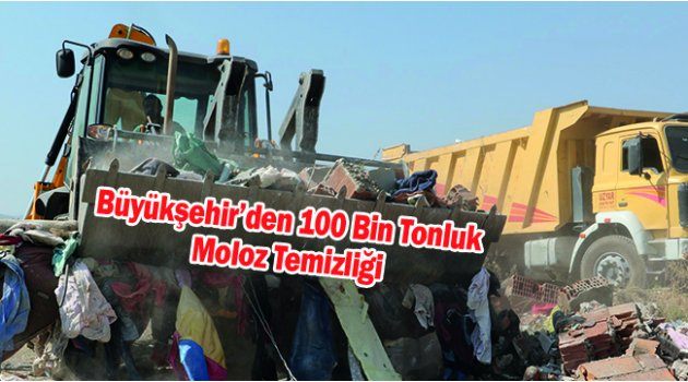 Büyükşehir’den 100 Bin Tonluk Moloz Temizliği