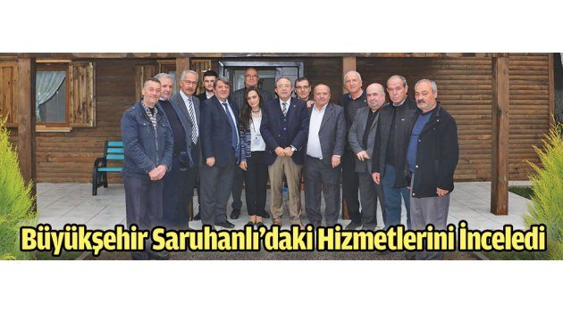 Büyükşehir Saruhanlı’daki Hizmetlerini İnceledi