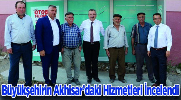 Büyükşehirin Akhisar’daki Hizmetleri İncelendi