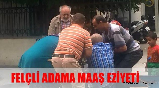 FELÇLİ ADAMA MAAŞ EZİYETİ