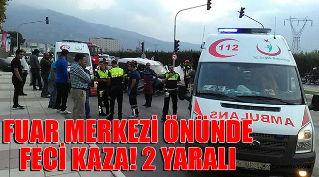 FUAR MERKEZİ ÖNÜNDE FECİ KAZA! 2 YARALI