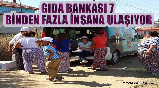 GIDA BANKASI 7 BİNDEN FAZLA İNSANA ULAŞIYOR