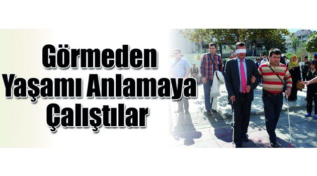 Görmeden Yaşamı Anlamaya Çalıştılar