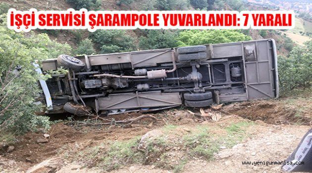 İŞÇİ SERVİSİ ŞARAMPOLE YUVARLANDI: 7 YARALI