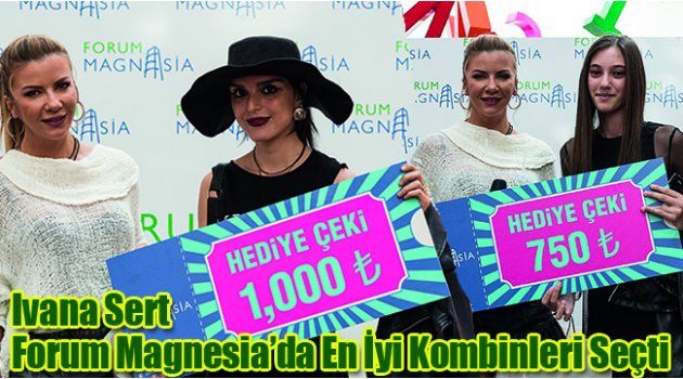 Ivana Sert Forum Magnesia’da En İyi Kombinleri Seçti