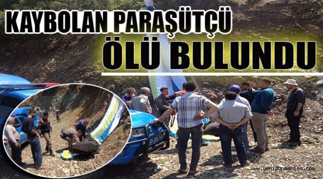 KAYBOLAN PARAŞÜTÇÜ ÖLÜ BULUNDU