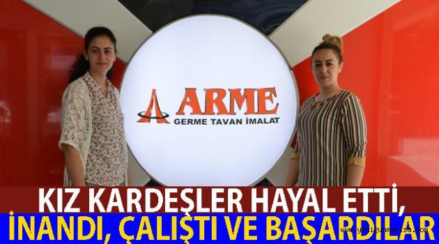 Kız Kardeşler Hayal Etti, İnandı, Çalıştı Ve Başardılar