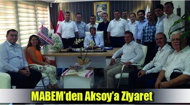 MABEM’den Aksoy’a Ziyaret