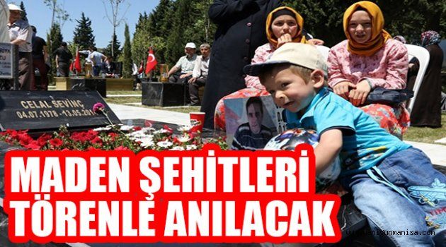 MADEN ŞEHİTLERİ TÖRENLE ANILACAK