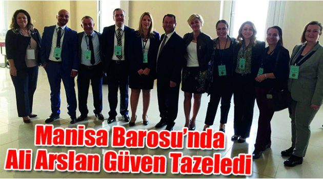 Manisa Barosu’nda Ali Arslan Güven Tazeledi