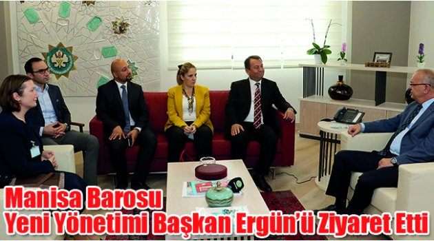 Manisa Barosu Yeni Yönetimi Başkan Ergün’ü Ziyaret Etti