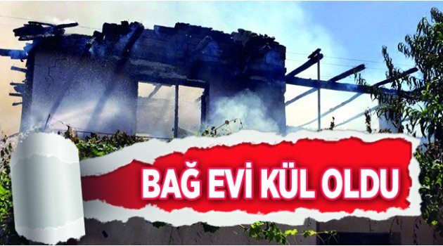Manisa’da Bağ Evi Kül Oldu