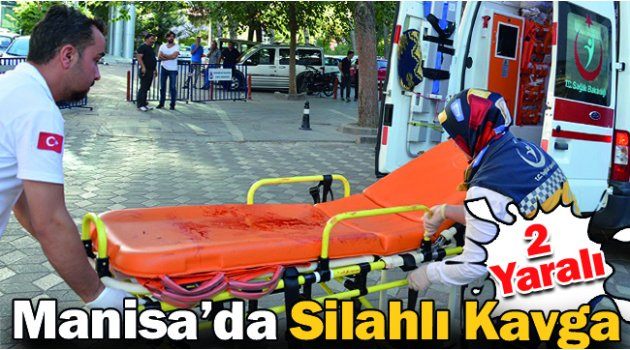 Manisa’da Silahlı Kavga: 2 Yaralı