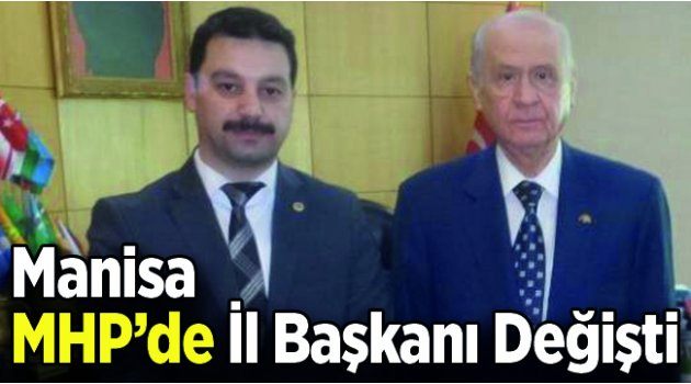 Manisa MHP’de İl Başkanı Değişti