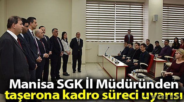 Manisa SGK İl Müdüründen taşerona kadro süreci uyarısı