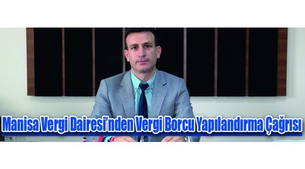 Manisa Vergi Dairesi’nden Vergi Borcu Yapılandırma Çağrısı