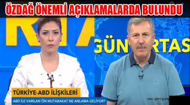 ÖZDAĞ GÜNDEME İLİŞKİN ÖNEMLİ AÇIKLAMALARDA BULUNDU